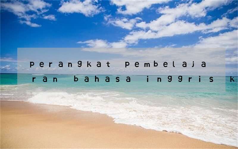 perangkat pembelajaran bahasa inggris kelas 9 kurikulum 2013